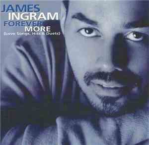 James Ingram - Forever More (Love Songs, Hits & Duets)
