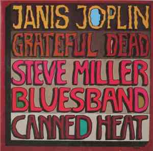 Janis Joplin • Grateful Dead • Steve Miller Blues Band • Canned Heat - Live ...