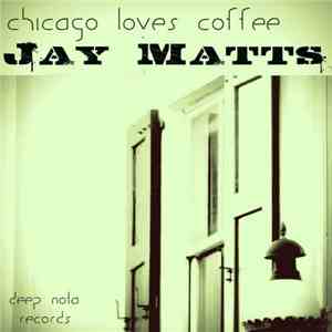 Jay Matts - Chicago Loves Coffee