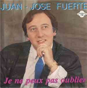 Juan-Jose Fuerte - Je Ne Peux Pas Oublier / Fiesta Mas Fiesta
