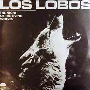 Los Lobos - The Night Of The Living Wolves