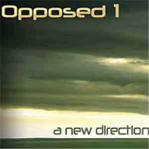 Opposed 1 - A New Direction
