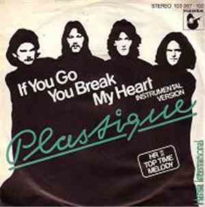 Plastique  - If You Go You Break My Heart