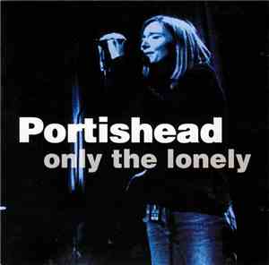 Portishead - Only The Lonely