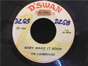 The Lumberjacks - Baby Make It Soon / Stir It Up And Serve It