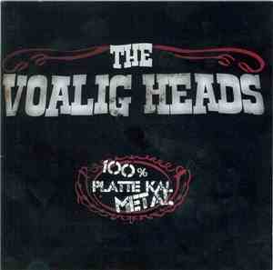 The Voalig Heads - 100% Platte Kal Metal