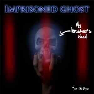 Trust No More - Imprisoned Ghost