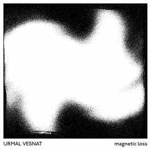 Urmal Vesnat - Magnetic Loss