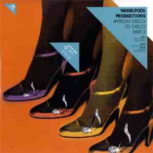 Whirlpool Productions - From: Disco To: Disco (Part 2)