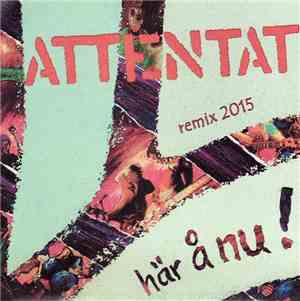 Attentat - Här Å Nu (Remix 2015)