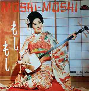Bob Kojima And His Orchestra - Moshi Moshi