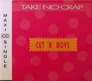 Cut 'N' Move - Take No Crap (Get Serious)