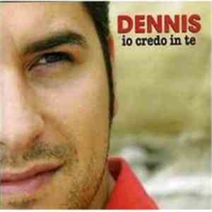 Dennis  - Io Credo In Te