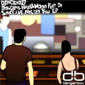 Douglas Hazelwood Feat. Di - Since I've Missed You EP