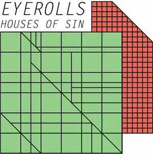 Eyerolls - Houses of Sin