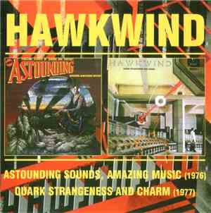 Hawkwind - Astounding Sounds, Amazing Music / Quark Strangeness And Charm