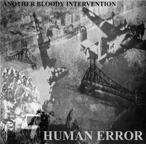 Human Error  / System Shit - Another Bloody Intervention / Kill That Nazi B ...