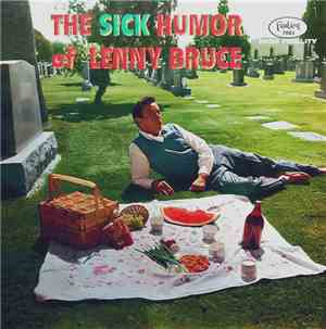 Lenny Bruce - The Sick Humor Of Lenny Bruce
