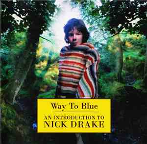 Nick Drake - Way To Blue - An Introduction To Nick Drake