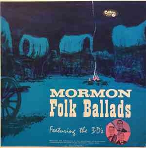 The 3-D's - Mormon Folk Ballads
