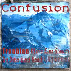 Troublan, Mario Lino Stancati, Der Domestizierte Mensch, I,Eternal - Confus ...