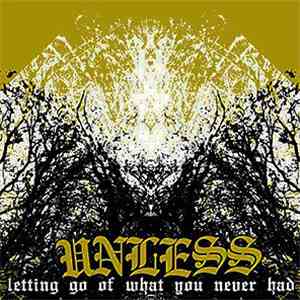 Unless - Letting Go Of What You Never Had