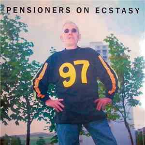 Various - Pensioners On Ecstasy