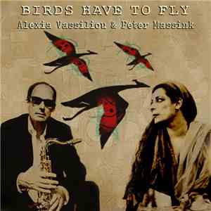 Alexia Vassiliou, Peter Massink - Birds Have To Fly