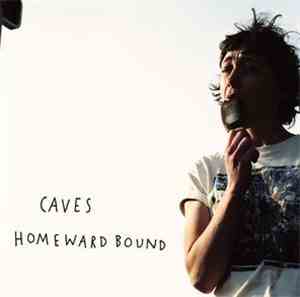 Caves  - Homeward Bound