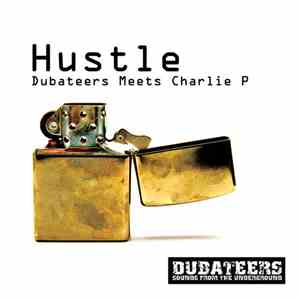 Dubateers Meets Charlie P - Hustle