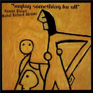 Hamiet Bluiett, Muhal Richard Abrams - Saying Something For All