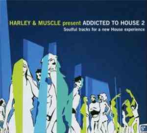 Harley & Muscle - Presents Addicted To House Vol. 2