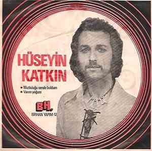 Hüseyin Katkın - Mutluluğu Sende Buldum / Varım Yoğum