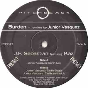 J.F. Sebastian featuring Kaz - Burden (Remixes By Junior Vasquez)