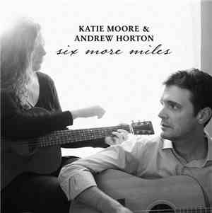 Katie Moore & Andrew Horton  - Six More Miles