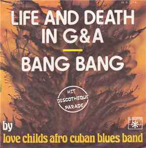 Love Childs Afro Cuban Blues Band - Life And Death In G & A / Bang Bang