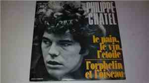 Philippe Chatel - Le Pain, Le Vin, L'etoile / L'orphelin Et L'oiseau