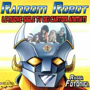 Raggi Fotonici - Random Robot - Le nuove sigle dei cartoni animati