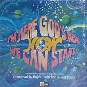 Ralph Carmichael & Kurt Kaiser - I'm Here, God's Here, Now We Can Start