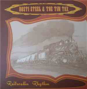 Rusti Steel & The Tin Tax - Railroadin' Rhythm