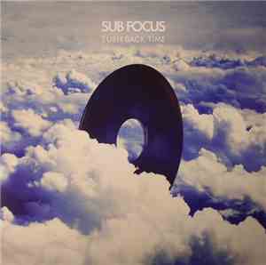 Sub Focus - Turn Back Time