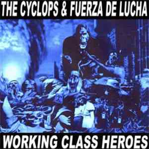 The Cyclops / Fuerza De Lucha - Working Class Heroes