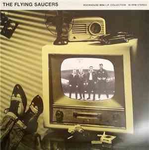 The Flying Saucers - Rockhouse Mini LP Collection