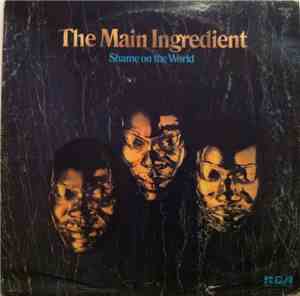 The Main Ingredient - Shame On The World