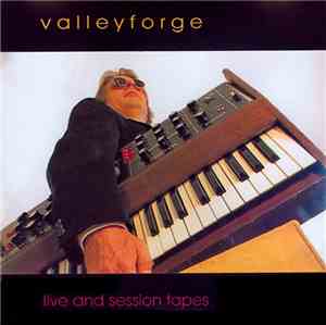 Valleyforge - Live And Session Tapes