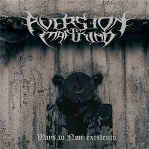 Aversion To Mankind - Ways to Non-Existence