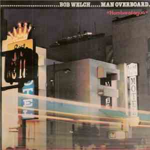 Bob Welch - Man Overboard (Hombre Al Agua)