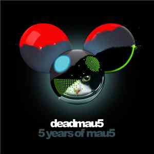 deadmau5 - 5 Years Of Mau5