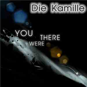 Die Kamille - You Were There