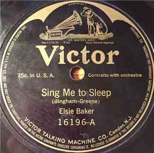 Elsie Baker / Harry Macdonough - Sing Me To Sleep / Oh, Promise Me